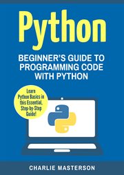 Python. Beginner's Guide to Programming Code with Python cover image cdn