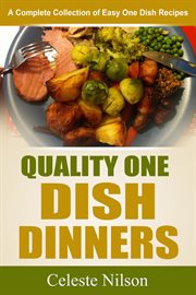 Quality one dish dinners: a complete collection of easy one dish recipes cover image cdn