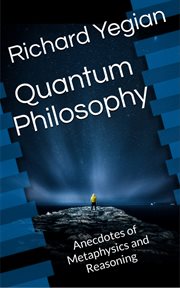 Quantum philosophy. Anecdotes of Metaphysics and Reasoning cover image cdn
