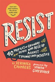 Resist. 35 Profiles of Ordinary People Who Rose Up Against Tyranny and Injustice cover image cdn