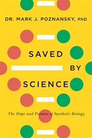 Saved by science. The Hope and Promise of Synthetic Biology cover image cdn