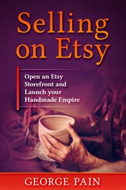 Selling on etsy. Open an Etsy Storefront and Launch your Handmade Empitre cover image cdn