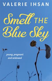 Smell the blue sky. Young, Pregnant, and Widowed cover image cdn