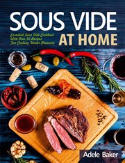 Sous vide at home: essential sous vide cookbook with over 50 recipes for cooking under pressure cover image cdn