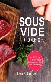 Sous vide cookbook. Sous Vide Recipes For Perfectly Cooked Restaurant-Quality Meals {Sous Vide At Home} cover image cdn