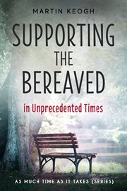 Supporting the bereaved in unprecedented times cover image cdn