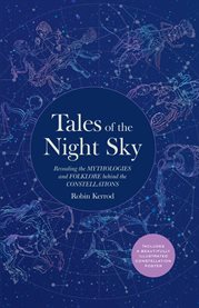 Tales of the night sky. Revealing the Mythologies & Folklore Behind the Constellations cover image cdn