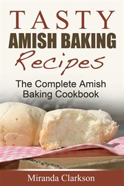 Tasty amish baking recipes: the complete amish baking cookbook cover image cdn