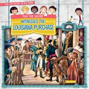 Team Time Machine witnesses the Louisiana Purchase cover image cdn