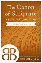 The canon of scripture. A Presuppositional Study cover image cdn