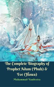 The Complete Biography of Prophet Adam (Pbuh) & Eve (Hawa) cover image cdn
