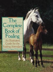 The complete book of foaling. An Illustrated Guide for the Foaling Attendant cover image cdn