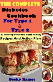 The complete diabetes cookbook for type 1 & type 2: 80 perfectly portioned, heart-healthy, recipe cover image cdn