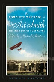 The complete writings of art smith, the bird boy of fort wayne, edited by michael martone cover image cdn