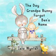 The day grandpa bunny forgot ben's name cover image cdn