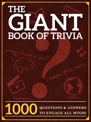 The giant book of trivia. 1000 Questions and Answers to Engage All Minds cover image cdn