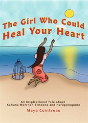 The girl who could heal your heart - an inspirational tale about kahuna morrnah simeona and ho'op cover image cdn