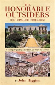 The honorable outsiders. A Coming of Age Story Set in Spain Just Before the Civil War cover image cdn