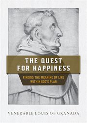 The quest for happiness : finding the meaning of life within God's plan cover image cdn