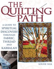 The quilting path : a guide to spiritual discovery through fabric, thread, and Kabbalah cover image cdn