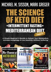 The science of keto diet + intermittent fasting + mediterranean diet. A Simple Beginner's Bundle to Reboot Your Metabolism, Activate Autophagy & Live Healthily Without Su cover image cdn