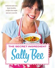The secret ingredient: delicious,easy recipes which might just save your life cover image cdn