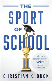 The sport of school. Help Your Student-Athlete Win in the Classroom cover image cdn