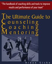 The ultimate guide to counselling,coaching and mentoring - the handbook of coaching skills and to cover image cdn
