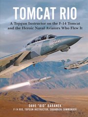 Tomcat rio. A Topgun Instructor on the F-14 Tomcat and the Heroic Naval Aviators Who Flew It cover image cdn