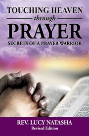 Touching heaven through prayer. The Secrets of Prayer Warrior cover image cdn
