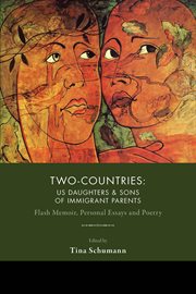 Two-countries. US Daughters & Sons of Immigrant Parents: Flash Memoir, Personal Essays and Poetry cover image cdn