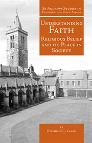 Understanding faith. Religious Belief and Its Place in Society cover image cdn