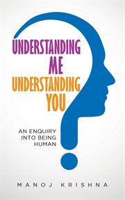 Understanding me, understanding you. An enquiry into being human cover image cdn