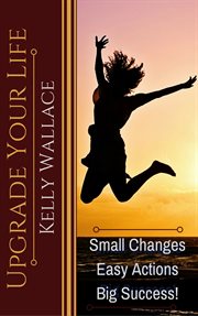 Upgrade your life. Small Changes Easy Actions Big Success cover image cdn