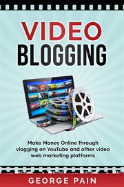 Video blogging. Make Money Online through vlogging on YouTube and other video web marketing platforms cover image cdn