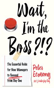 Wait, I'm the boss?!? : the essential guide for new managers to succeed from day one cover image cdn