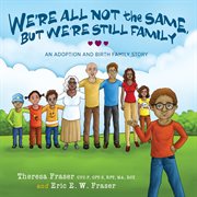 We're all not the same, but we're still family. An Adoption and Birth Family Story cover image cdn