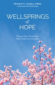 Wellsprings of hope. Prayers for a Prophetic New Vision for Disciples cover image cdn