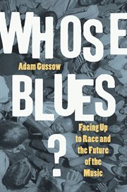 Whose blues? : facing up to race and the future of the music cover image cdn
