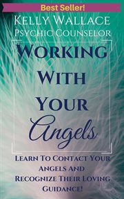 Working with your angels : hear their messages! cover image cdn