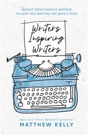 Writers inspiring writers. Insight from Famous Writers to Keep You Writing 365 Days a Year cover image cdn