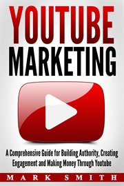 Youtube marketing. A Comprehensive Guide for Building Authority, Creating Engagement and Making Money Through Youtube cover image cdn