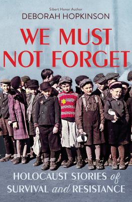 We must not forget : Holocaust stories of survival and resistance  cover image cdn