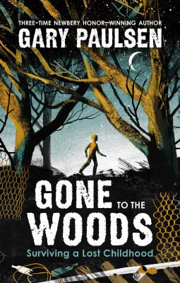 Gone to the woods : surviving a lost childhood  cover image cdn