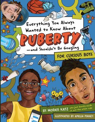 Everything you always wanted to know about puberty -- and shouldn't be Googling : for curious boys  cover image cdn