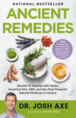 Ancient remedies : secrets to healing with herbs, essential oils, CBD, and the most powerful natural medicine in history  cover image cdn