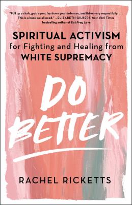 Do better : spiritual activism for fighting and healing from white supremacy  cover image cdn