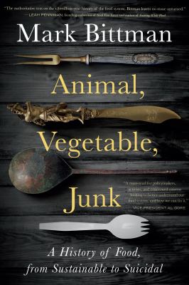 Animal, vegetable, junk : a history of food, from sustainable to suicidal  cover image cdn