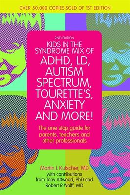 Kids in the syndrome mix of ADHD, LD, autism spectrum, Tourette's, anxiety and more! : the one-stop guide for parents, teachers, and other professionals  cover image cdn