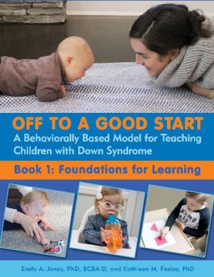 Off to a good start : a behaviorally based model for teaching children with Down syndrome. Book 1, Foundations for learning  cover image cdn